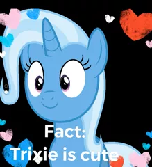 Size: 717x784 | Tagged: safe, derpibooru import, trixie, pony, unicorn, bronybait, cute, diatrixes, female, heart, image macro, mare, meme, smiling, solo, truth