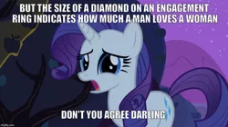 Size: 888x499 | Tagged: safe, derpibooru import, edit, edited screencap, screencap, rarity, pony, sisterhooves social, bronybait, darling, diamond, gold digger, image macro, meme, overdemanding, ring, solo, this will end in tears