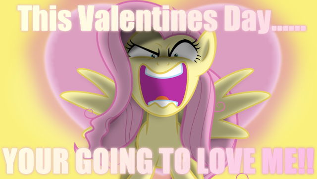 Size: 640x362 | Tagged: safe, artist:psyxofthoros, artist:sailortrekkie92, derpibooru import, edit, fluttershy, pegasus, pony, bronybait, demanding, demands, female, flutterbitch, flutterrage, grammar error, holiday, mare, messy mane, misspelling of you're, obsession, phoxo, solo, valentine's day, yandere, yandereshy, you're going to love me