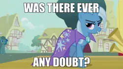 Size: 1920x1080 | Tagged: safe, derpibooru import, edit, edited screencap, screencap, trixie, pony, unicorn, boast busters, cape, clothes, female, image macro, mare, meme, solo, trixie yells at everything, trixie's cape, was there ever any doubt?