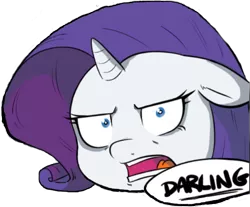 Size: 580x481 | Tagged: safe, artist:shoutingisfun, derpibooru import, rarity, pony, unicorn, angry, bust, cropped, darling, dialogue, female, head, looking at you, mare, reaction image, simple background, solo, speech bubble, transparent background, unamused