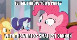 Size: 800x420 | Tagged: safe, derpibooru import, edit, edited screencap, screencap, applejack, pinkie pie, rarity, earth pony, pony, school daze, image macro, meme, party cannon, solo focus, the world's smallest party cannon, tiny