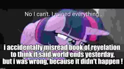 Size: 780x438 | Tagged: safe, derpibooru import, edit, edited screencap, screencap, twilight sparkle, alicorn, my little pony: the movie, background pony strikes again, bible, book of revelation, christianity, end of the world, image macro, lowres, meme, needs more jpeg, no i can't i ruined everything, op didn't even try, religion, solo, twilight sparkle (alicorn)