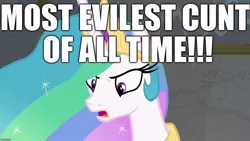 Size: 1280x720 | Tagged: abuse, background pony strikes again, bitchlestia, celestiabuse, cunt, derpibooru import, downvote bait, evil, excessive exclamation marks, female, grammar error, horse play, image macro, mare, meme, most evilest cunt of all time, princess celestia, safe, tyrant celestia, vulgar