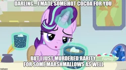 Size: 888x499 | Tagged: safe, derpibooru import, edit, edited screencap, screencap, starlight glimmer, pony, unicorn, marks for effort, chocolate, empathy cocoa, female, food, glowing horn, hot chocolate, image macro, implied cannibalism, implied murder, implied rarity, lidded eyes, magic, mare, marshmallow, meme, rarity is a marshmallow, solo, telekinesis