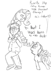 Size: 1000x1414 | Tagged: source needed, suggestive, artist:happy harvey, derpibooru import, rarity, twilight sparkle, twilight sparkle (alicorn), alicorn, human, pony, black and white, carrying, chest fluff, clothes, dialogue, dick cheney, glasses, grayscale, holding a pony, monochrome, necktie, piggyback ride, ponies riding humans, pun, rarislut, riding, running, simple background, sketch, suit, white background, wings