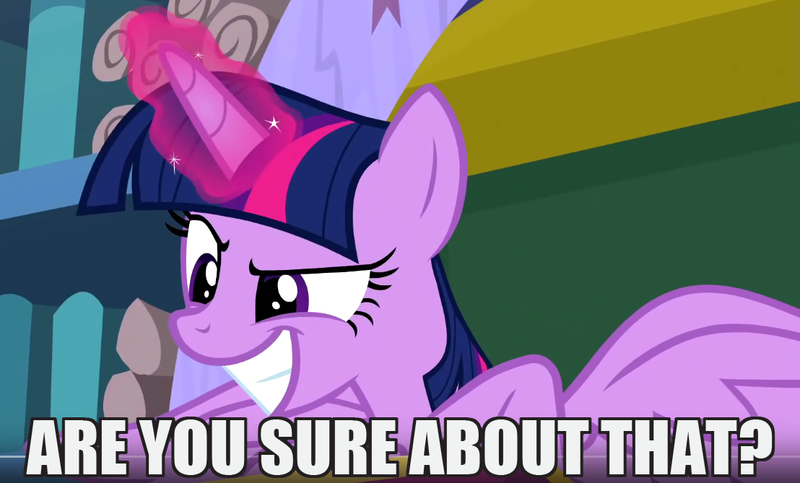 Size: 1108x669 | Tagged: safe, derpibooru import, edit, edited screencap, screencap, twilight sparkle, twilight sparkle (alicorn), alicorn, pony, a matter of principals, are you sure about that, dialogue, female, image macro, mare, meme, reaction image, smiling, solo