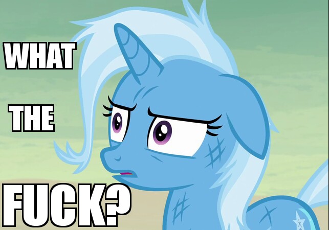 Size: 643x450 | Tagged: safe, derpibooru import, edit, edited screencap, screencap, trixie, pony, unicorn, road to friendship, 4chan, angry, caption, confused, disgusted, eyelashes, female, furrowed brow, great and powerful, image macro, mare, meme, reaction image, scratches, text, trixie yells at everything, vulgar, what the fuck is this shit