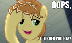 Size: 1827x1080 | Tagged: safe, derpibooru import, edit, edited screencap, editor:apex soundwave, screencap, feather bangs, earth pony, pony, hard to say anything, caption, hair flip, image macro, implied gay, male, oops, solo, stallion, text