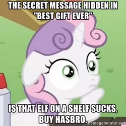 Size: 500x500 | Tagged: safe, derpibooru import, edit, edited screencap, screencap, sweetie belle, pony, unicorn, best gift ever, ponyville confidential, caption, cropped, elf on a shelf, exploitable meme, female, filly, image macro, meme, obligatory pony, solo, sudden clarity sweetie belle, text