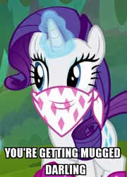 Size: 433x600 | Tagged: safe, derpibooru import, edit, edited screencap, screencap, rarity, pony, unicorn, the end in friend, bandana, bandit, caption, cropped, cute, darling, female, glowing horn, horn, image macro, impact font, magic, magic aura, mare, meme, mugging, raribetes, solo, text