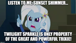 Size: 896x500 | Tagged: safe, derpibooru import, edit, edited screencap, screencap, trixie, equestria girls, rainbow rocks, caption, image macro, implied lesbian, implied shipping, implied sunset shimmer, implied twilight sparkle, implied twixie, meme, text, trixie yells at everything, trixie's eqg demands