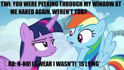 Size: 1280x720 | Tagged: safe, derpibooru import, edit, edited screencap, screencap, rainbow dash, twilight sparkle, twilight sparkle (alicorn), alicorn, pony, top bolt, caption, female, image macro, impact font, implied lesbian, implied nudity, implied peeping tom, implied shipping, implied twidash, lesbian, liar, shipping, text, twidash, we don't normally wear clothes