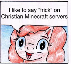 Size: 887x793 | Tagged: 40kponyguy pinkie pie meme, artist:40kponyguy, christianity, christian minecraft server, derpibooru import, edit, exploitable meme, faic, frick, looking at you, meme, minecraft, pinkie pie, pure unfiltered evil, safe, solo, traditional art