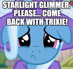 Size: 529x500 | Tagged: safe, artist:afkrobot, derpibooru import, edit, trixie, caption, floppy ears, image macro, implied lesbian, implied shipping, implied starlight glimmer, implied startrix, meme, solo, teary eyes, text, trixie yells at everything