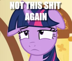 Size: 1255x1053 | Tagged: a flurry of emotions, alicorn, annoyed, caption, cropped, derpibooru import, edit, edited screencap, floppy ears, image macro, not this shit again, safe, screencap, solo, text, twilight sparkle, twilight sparkle (alicorn), vulgar