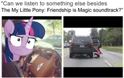 Size: 955x603 | Tagged: safe, derpibooru import, editor:countcoltnackh, twilight sparkle, alicorn, human, pony, caption, car, dank memes, exploitable meme, get out, image macro, meme, music, shitposting, soundtrack, text, unamused