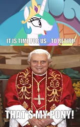 Size: 1896x2976 | Tagged: safe, derpibooru import, edit, edited screencap, screencap, princess celestia, pony, the beginning of the end, benedict xvi, caption, image macro, meme, politics, pope, religion, retirement, text, that's my pony, that's my x