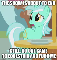 Size: 500x522 | Tagged: suggestive, derpibooru import, edit, edited screencap, screencap, lyra heartstrings, pony, unicorn, swarm of the century, caption, cropped, end of ponies, implied sex, meme, sad, solo, text, vulgar