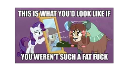 Size: 1920x1080 | Tagged: safe, derpibooru import, edit, edited screencap, screencap, rarity, yona, ponified, pony, unicorn, yak, she's all yak, 1000 hours in ms paint, abuse, bad edit, bow, caption, cloven hooves, duo, fat shaming, female, hair bow, image macro, mirror, monkey swings, mouthpiece, out of character, pony yona, racism, racisty, species swap, text, vulgar, you didn't even try