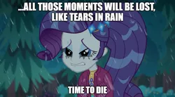 Size: 889x489 | Tagged: safe, derpibooru import, edit, edited screencap, screencap, rarity, equestria girls, equestria girls series, inclement leather, spoiler:eqg series (season 2), blade runner, end of ponies, geode of shielding, impact font, implied death, magical geodes, makeup, marshmelodrama, mascara, mascarity, movie reference, rain, rarity being rarity, roy batty, running makeup, sad, tears in the rain, text edit, wet, wet hair, wet hairity, wet mane, wet mane rarity