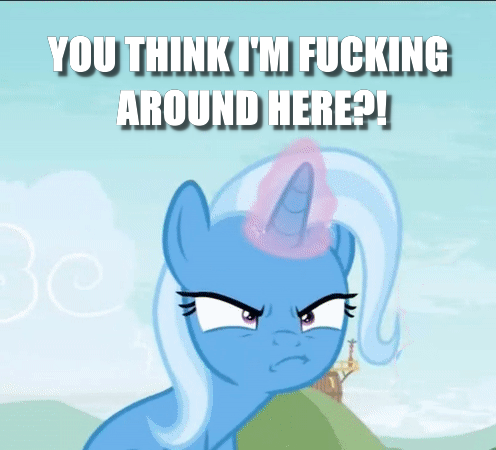 Size: 496x450 | Tagged: caption, derpibooru import, edit, edited screencap, image macro, meme, reference, safe, screencap, student counsel, text, the big lebowski, this will end in death, this will end in tears, this will end in tears and/or death, trixie, trixie yells at everything, vulgar, walter sobchak
