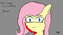 Size: 1920x1080 | Tagged: semi-grimdark, derpibooru import, fluttershy, pony, /mlp/, blood, dialogue, female, gray background, insanity, looking at you, mare, messy mane, signature, simple background, smiling, solo, wide eyes, yandere, yandereshy