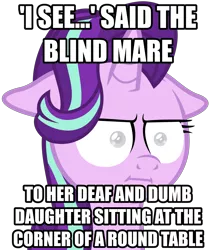 Size: 3000x3474 | Tagged: safe, derpibooru import, starlight glimmer, pony, marks for effort, :i, blind, blind joke, caption, exploitable meme, i mean i see, i see, i see said the blind man, image macro, meme, text