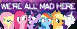 Size: 1197x454 | Tagged: applejack, artist needed, derpibooru import, fluttershy, insanity, mane six, pinkie pie, rainbow dash, rarity, safe, source needed, twilight sparkle, we're all mad here