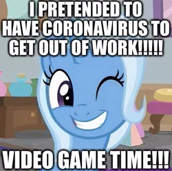 Size: 624x619 | Tagged: safe, derpibooru import, edit, edited screencap, screencap, trixie, pony, unicorn, a horse shoe-in, caption, coronavirus, covid-19, covidiots, cropped, excessive exclamation marks, image macro, meme, one eye closed, text, trixie yells at everything, video game, wink, work