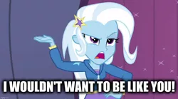 Size: 1280x714 | Tagged: safe, derpibooru import, edit, edited screencap, screencap, trixie, equestria girls, rainbow rocks, caption, i wouldn't want to be like you, image macro, meme, reference, song reference, text, the alan parsons project, trixie yells at everything