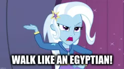 Size: 1280x714 | Tagged: safe, derpibooru import, edit, edited screencap, screencap, trixie, equestria girls, rainbow rocks, caption, image macro, meme, song reference, text, the bangles, trixie yells at everything, walk like an egyptian