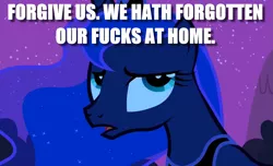 Size: 1499x913 | Tagged: caption, derpibooru import, edit, edited screencap, image macro, luna eclipsed, no fucks, princess luna, safe, screencap, text, vulgar