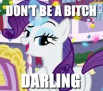 Size: 814x718 | Tagged: safe, derpibooru import, edit, edited screencap, screencap, rarity, pony, unicorn, mystery voice, bitch, caption, cropped, darling, female, image macro, mare, solo, text, vulgar