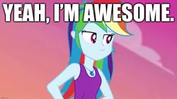 Size: 1280x720 | Tagged: safe, derpibooru import, edit, edited screencap, screencap, rainbow dash, equestria girls, equestria girls series, wake up!, spoiler:eqg series (season 2), awesome, bragging, caption, cocky, image macro, narcissism, text, truth, wake up!: rainbow dash