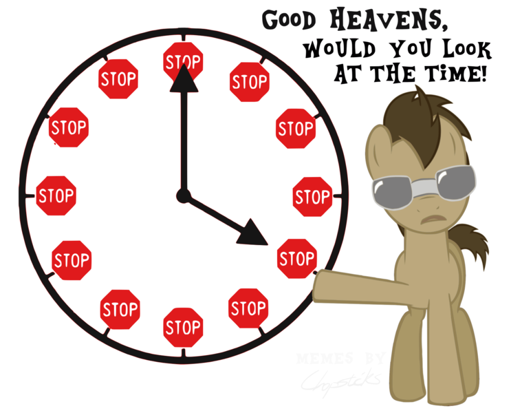 Size: 1510x1220 | Tagged: safe, artist:chopsticks, derpibooru import, doctor whooves, time turner, pony, filthy frank, it's time to stop, just look at the time, look at the time, male, meme, reaction image, stallion, stop sign, sunglasses