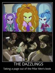 Size: 556x735 | Tagged: safe, derpibooru import, adagio dazzle, aria blaze, sonata dusk, equestria girls, rainbow rocks, esidisi, jojo's bizarre adventure, kars, motivational poster, pillar men, the dazzlings, wamuu