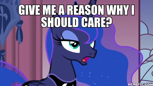 Size: 600x337 | Tagged: safe, derpibooru import, edit, edited screencap, screencap, princess luna, pony, a royal problem, caption, dialogue, don't care, female, image macro, meme, solo, text