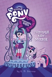 Size: 1762x2600 | Tagged: safe, derpibooru import, twilight sparkle, twilight sparkle (alicorn), alicorn, pony, equestria girls, equestria girls (movie), book, book cover, cover, equestria girls logo, female, human ponidox, logo, magic mirror, mare, my little pony logo, ponied up, self ponidox, spread wings, through the mirror, twolight, wings