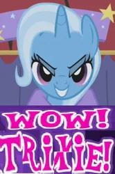 Size: 325x490 | Tagged: >:), artist:horsesplease, caption, derpibooru import, edit, edited screencap, editor:horsesplease, evil grin, expand dong, exploitable meme, grin, image macro, meme, safe, screencap, smiling, solo, text, trixie, wow! glimmer