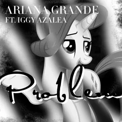 Size: 800x800 | Tagged: safe, artist:penguinsn1fan, artist:reginault, derpibooru import, rarity, pony, ariana grande, cover, cover art, iggy azalea, monochrome, parody, problem (ariana grande), solo