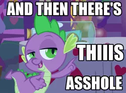 Size: 775x573 | Tagged: and then there's this asshole, caption, derpibooru import, dragon, edit, edited screencap, image macro, male, meme, safe, screencap, solo, spike, text, the break up breakdown, vulgar