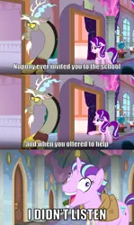 Size: 1108x1865 | Tagged: safe, derpibooru import, edit, edited screencap, screencap, discord, starlight glimmer, pony, unicorn, a matter of principals, the cutie map, the hearth's warming club, caption, derp face, exploitable meme, i didn't listen, image macro, impact font, meme, s5 starlight, school of friendship, smiling, text, the tables have turned