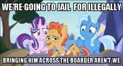 Size: 464x249 | Tagged: safe, derpibooru import, edit, edited screencap, screencap, cactus fruit, starlight glimmer, trixie, earth pony, pony, unicorn, road to friendship, boomerang (tv channel), border, caption, female, image macro, male, mare, meme, misspelling, needs more jpeg, politics, somnambula resident, stallion, text, trio, we are going to hell