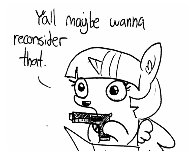 Size: 1280x1024 | Tagged: safe, artist:tjpones, derpibooru import, twilight sparkle, twilight sparkle (alicorn), alicorn, pony, sparkles! the wonder horse!, black and white, cropped, delet this, dialogue, ear fluff, female, grayscale, gun, handgun, hoof hold, lineart, monochrome, pistol, reaction image, reconsidering in the comments, simple background, solo, speech, talking, traditional art, weapon, y'all