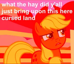 Size: 737x640 | Tagged: applejack, caption, countryisms, cropped, derpibooru import, edit, edited screencap, image macro, meme, narrowed eyes, reaction image, safe, screencap, suspicious face, text, text edit, three's a crowd, wallace and gromit, what the fuck did you just bring upon this cursed land, what the hay?, y'all
