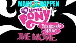 Size: 1100x624 | Tagged: derpibooru import, exploitable meme, hilarious in hindsight, it happened, it's happening, logo, make it happen, meme, movie, my little pony logo, my little pony: the movie, safe