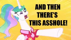 Size: 800x450 | Tagged: safe, derpibooru import, edit, edited screencap, screencap, princess celestia, alicorn, pony, between dark and dawn, and then there's this asshole, angry, caption, clothes, hawaiian shirt, image macro, meme, shirt, solo, text, vulgar, yelling