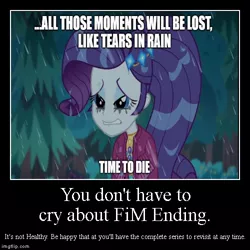 Size: 500x500 | Tagged: safe, derpibooru import, rarity, equestria girls, equestria girls series, inclement leather, spoiler:choose your own ending (season 2), spoiler:eqg series (season 2), blade runner, end of ponies, motivational, motivational poster, rant in the description, tears in rain, wrong aspect ratio
