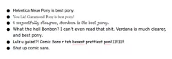 Size: 640x220 | Tagged: barely pony related, best pony, bonbon (font), comic sans, derpibooru import, font, font issues, garamond, helvetica, misspelling, safe, text, text only, verdana, writing